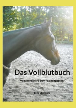 Das Vollblutbuch - Vom Rennpferd zum Freizeitpartner