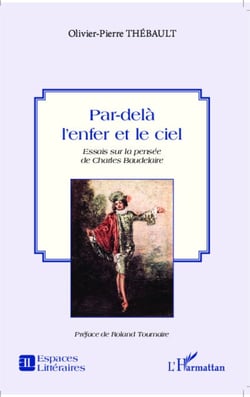 Par-delà l'enfer et le ciel - Essais sur la pensée de Charles Baudelaire