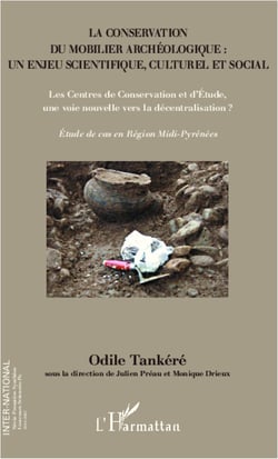 La conservation du mobilier archéologique : un enjeu scientifique, culturel et social - Les Centres de Conservation et d'Etude, une voie nouvelle vers la décentralisation ? - Etude de cas en Région Midi-Pyrénées