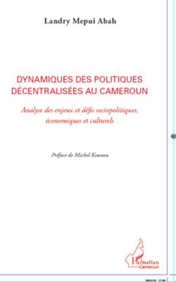 Dynamiques des politiques décentralisées au Cameroun - Analyse des enjeux et défis sociopolitiques, économiques et culturels