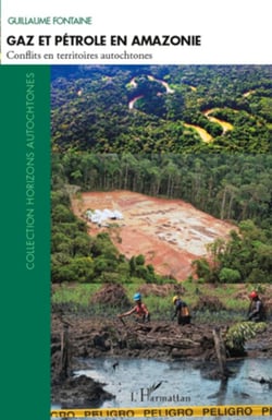 Gaz et pétrole en Amazonie - Conflits en territoires autochtones