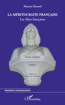 La méritocratie française (Tome I) - Les élites françaises - Essai critique