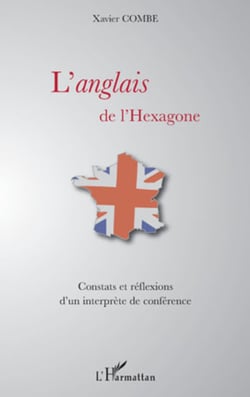 L'anglais de l'hexagone - Constats et réflexions d'un interprète de conférence