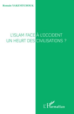 L'islam face à l'Occident - Un heurt des civilisations ?