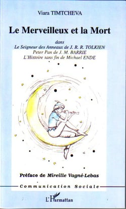 Le Merveilleux et la Mort - Dans "Le seigneur des anneaux" de J.R.R. TOLKIEN, "Peter Pan" de J.M. BARRIE - "L'Histoire sans fin" de Michael ENDE