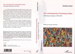 Art contemporain d'Amérique latine - Chroniques françaises 1990-2005