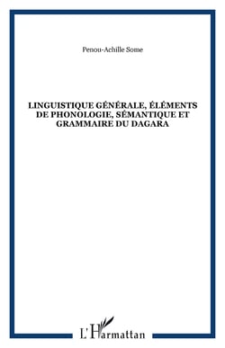 Linguistique générale, éléments de phonologie, sémantique et grammaire du dagara