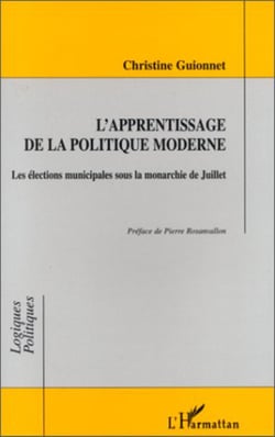 L'APPRENTISSAGE DE LA POLITIQUE MODERNE - Les élections municipales sous la monarchie de Juillet