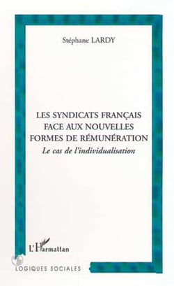 LES SYNDICATS FRANÇAIS FACE AUX NOUVELLES FORMES DE RÉMUNÉRATION - Le cas de l'individualisation