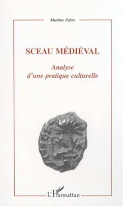 SCEAU MÉDIÉVAL - Analyse d'une pratique culturelle