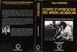 Contes et mythologie des Indiens Lacandons - Contribution à l'étude de la tradition orale Maya