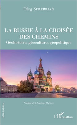 La Russie à la croisée des chemins - Géohistoire, géoculture, géopolitique