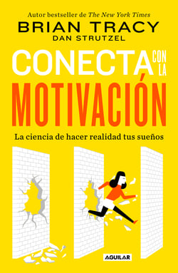 Conecta con la motivación - La ciencia de hacer realidad tus sueños