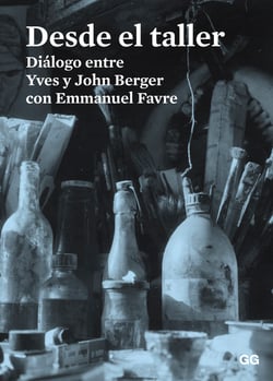 Desde el taller - Diálogo entre Yves y John Berger con Emmanuel Favre