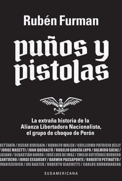 Puños y pistolas - La extraña historia de la Alianza Libertadora Nacionalista