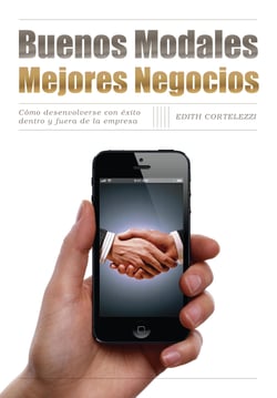 Buenos modales. Mejores negocios - Cómo desenvolverse con éxito dentro y fuera de la empresa