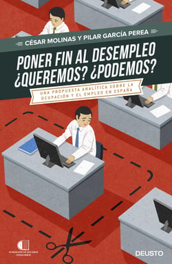 Poner fin al desempleo. ¿Queremos? ¿Podremos? - Una propuesta analítica sobre la ocupación y el desempleo en España