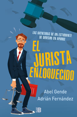 Las aventuras de un estudiante de derecho en apuros (El Jurista Enloquecido) - Las aventuras de un estudiante de derecho en apuros