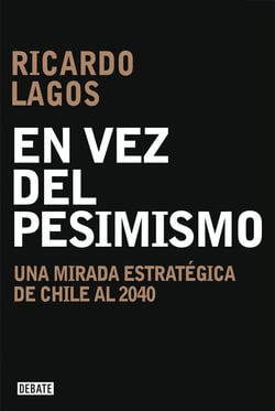 En vez del pesimismo - Una mirada estratégica de Chile al 2040