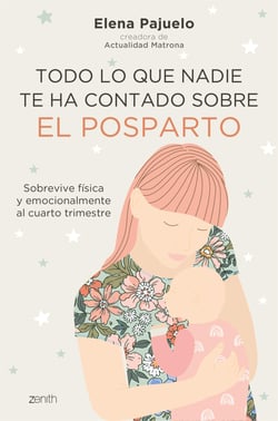 Todo lo que nadie te ha contado sobre el posparto - Sobrevive física y emocionalmente al cuarto trimestre