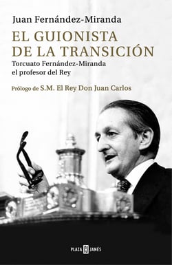 El guionista de la Transición - Torcuato Fernández-Miranda, el profesor del Rey
