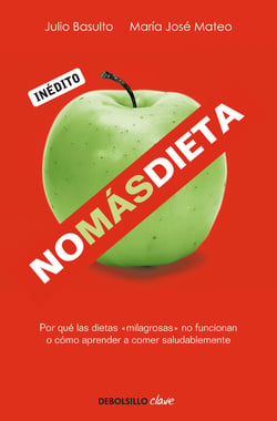 No más dieta - Por qué las dietas «milagrosas» no funcionan o cómo aprender a comer saludableme