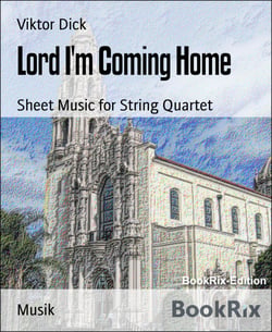Lord I'm Coming Home - Sheet Music for String Quartet