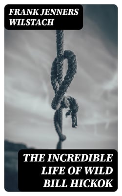 The Incredible Life of Wild Bill Hickok - The Plainsman