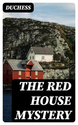 The Red House Mystery - The Piccadilly Novels