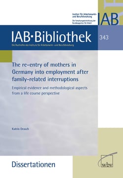 The re-entry of mothers in Germany into employment after family-related interruptions - Empirical evidence and methodological aspects from a life course perspective