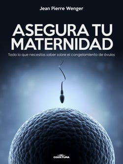 Asegura tu maternidad - Todo lo que necesitas saber sobre el congelamiento de óvulos