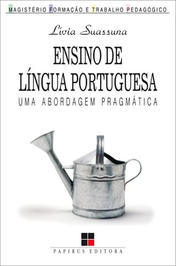 Ensino de língua portuguesa - Uma abordagem pragmática