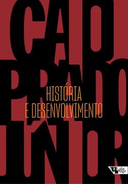 História e desenvolvimento - A contribuição da historiografia para a teoria e prática do desenvolvimento brasileiro