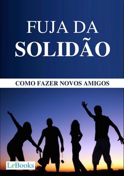 Fuja da solidão - Como fazer novos amigos