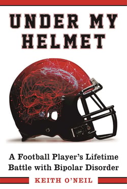 Under My Helmet - A Football Player's Lifelong Battle with Bipolar Disorder