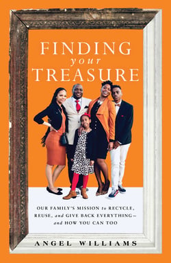 Finding Your Treasure - Our Family's Mission to Recycle, Reuse, and Give Back Everything—and How You Can Too