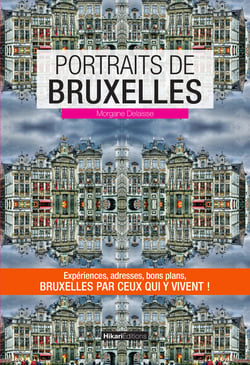 Portraits de Bruxelles - Bruxelles par ceux qui y vivent !