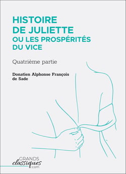Histoire de Juliette ou Les Prospérités du vice - Quatrième partie