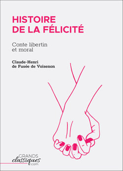 Histoire de la Félicité - Conte libertin et moral