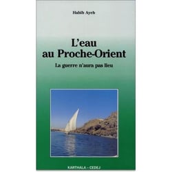 Eau au Proche-Orient. La guerre n'aura pas lieu (L')