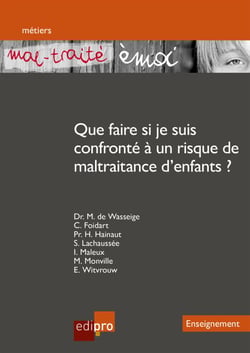 « Mal-traité émoi » Que faire si je suis confronté à un risque de maltraitance d'enfants ? - Un outil pédagogique destiné aux enseignants pour prévenir la maltraitance