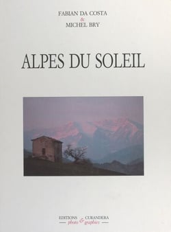 Alpes du soleil - Du sommet des Écrins à la vallée des Merveilles