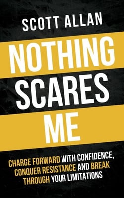 Nothing Scares Me: Charge Forward With Confidence, Conquer Resistance, and Break Through Your Limitations - Bulletproof Mindset Mastery, #1
