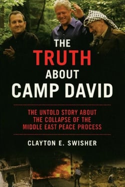 The Truth About Camp David - The Untold Story About the Collapse of the Middle East Peace Process
