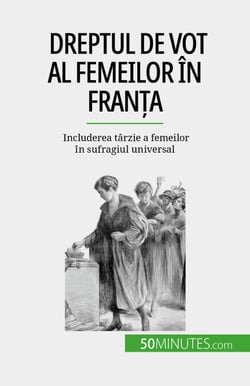 Dreptul de vot al femeilor în Franța - Includerea târzie a femeilor în sufragiul universal