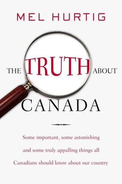 The Truth about Canada - "Some Important, Some Astonishing, and Some Truly Appalling Things All Canadians Should Know About Our Country"