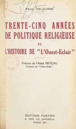 Trente-cinq années de politique religieuse - Ou L'histoire de "L'Ouest-Éclair"