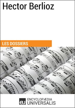 Hector Berlioz - Les Dossiers d'Universalis
