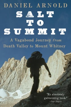 Salt to Summit - A Vagabond Journey from Death Valley to Mount Whitney