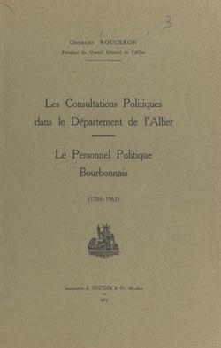 Les consultations politiques dans le département de l'Allier - Le personnel politique bourbonnais, 1789-1963